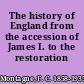 The history of England from the accession of James I. to the restoration (1603-1660)