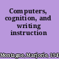 Computers, cognition, and writing instruction