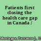 Patients first closing the health care gap in Canada /