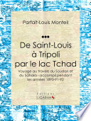 De Saint-Louis à Tripoli par le lac Tchad : Voyage au travers du Soudan et du Sahara - accompli pendant les années 1890-91-92 /