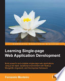 Learning single-page web application development : build powerful and scalable single-page web applications using a full stack JavaScript environment with Node.js, MongoDB, AngularJS, and the Express framework /