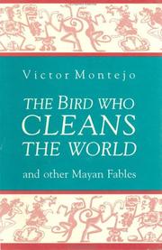 The bird who cleans the world : and other Mayan fables /