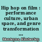 Hip hop on film : performance culture, urban space, and genre transformation in the 1980s /