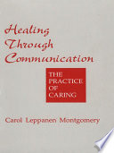 Healing Through Communication : the Practice of Caring.