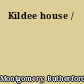 Kildee house /