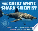 The Great White shark scientist /