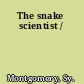 The snake scientist /