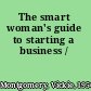 The smart woman's guide to starting a business /