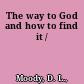 The way to God and how to find it /