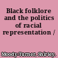 Black folklore and the politics of racial representation /