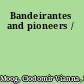 Bandeirantes and pioneers /