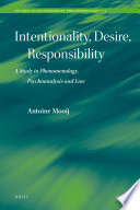 Intentionality, desire, responsibility a study in phenomenology, psychoanalysis and law /