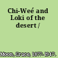 Chi-Weé and Loki of the desert /