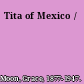 Tita of Mexico /
