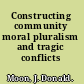 Constructing community moral pluralism and tragic conflicts /