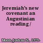 Jeremiah's new covenant an Augustinian reading /