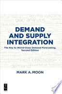 Demand and supply integration : the key to world-class demand forecasting /