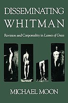 Disseminating Whitman : revision and corporeality in Leaves of grass /