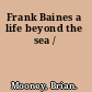 Frank Baines a life beyond the sea /