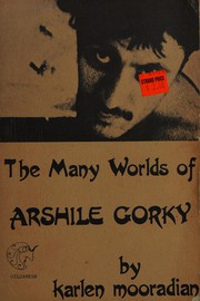 The many worlds of Arshile Gorky /
