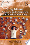 Song means : analysing and interpreting recorded popular song /