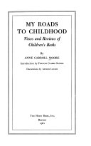 My roads to childhood; views and reviews of children's books.