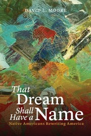 That dream shall have a name : native Americans rewriting America /