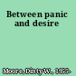 Between panic and desire