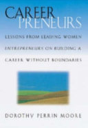 Careerpreneurs : lessons from leading women entrepreneurs on building a career without boundaries /