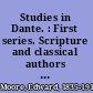 Studies in Dante. : First series. Scripture and classical authors in Dante.