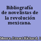Bibliografía de novelistas de la revolución mexicana.