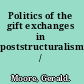 Politics of the gift exchanges in poststructuralism /