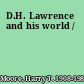 D.H. Lawrence and his world /