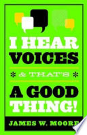 I hear voices, and that's a good thing!