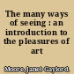 The many ways of seeing : an introduction to the pleasures of art /