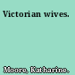 Victorian wives.