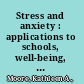 Stress and anxiety : applications to schools, well-being, coping, and Internet use /