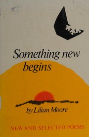 Something new begins-- : new and selected poems /