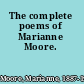 The complete poems of Marianne Moore.