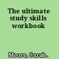 The ultimate study skills workbook