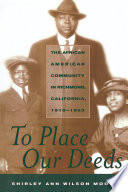 To place our deeds : the African American community in Richmond, California, 1910-1963 /