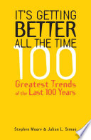 It's getting better all the time 100 greatest trends of the last 100 years /