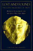 Lost and found : the 9,000 treasures of Troy : Heinrich Schliemann and the gold that got away /