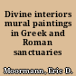 Divine interiors mural paintings in Greek and Roman sanctuaries /