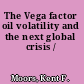 The Vega factor oil volatility and the next global crisis /