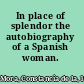 In place of splendor the autobiography of a Spanish woman.