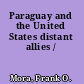 Paraguay and the United States distant allies /