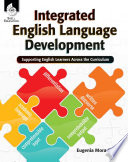 Integrated English language development : supporting English language learners across the curriculum /