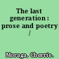 The last generation : prose and poetry /