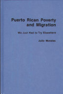 Puerto Rican poverty and migration : we just had to try elsewhere /